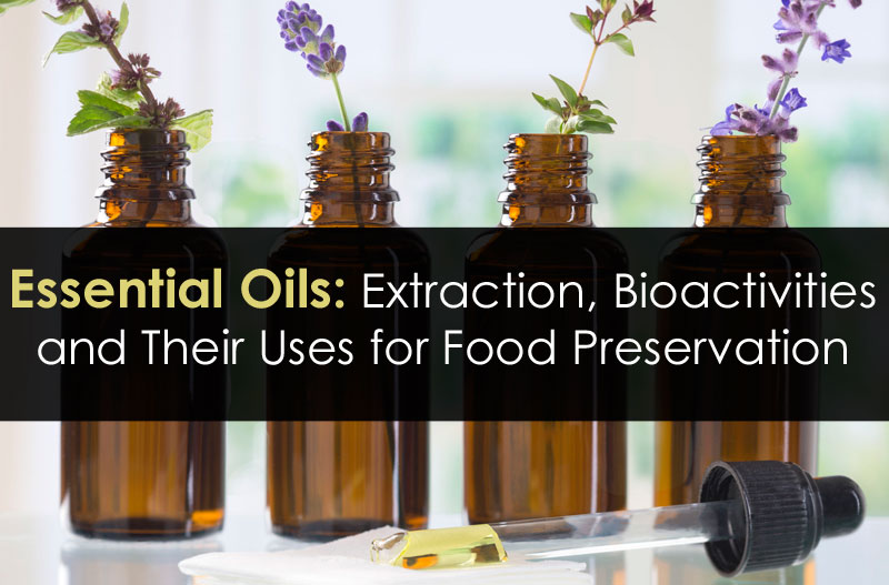 Essential Oils: Extraction, Bioactivities, and Their Uses for Food Preservation